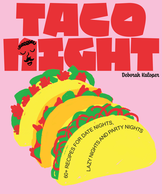 Taco Night: 60+ recipes for date nights, lazy nights and party nights (NIGHT IN)