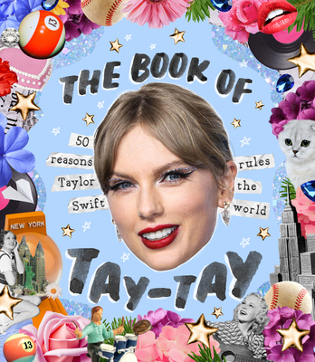 Book of Taylor: 50 Reasons Taylor Swift Rules the World