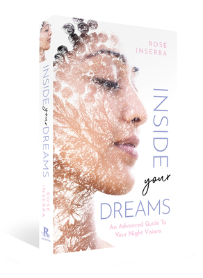 Inside Your Dreams: An Advanced Guide to Your Night Visions