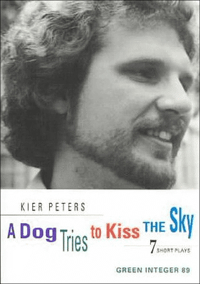 A Dog Tries to Kiss the Sky: Six Short Plays (Green Integer)