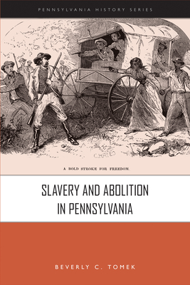 Slavery and Abolition in Pennsylvania (Pennsylvania History)