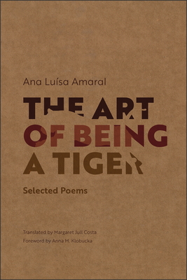 The Art of Being a Tiger: Selected Poems (Adamastor Series)