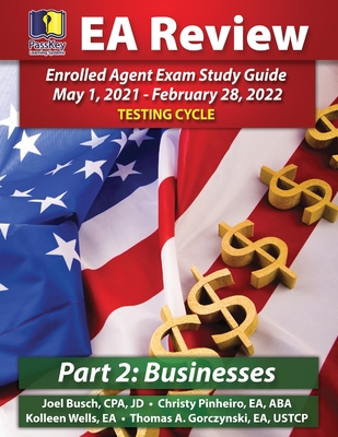 PassKey Learning Systems, EA Review Part 2 Businesses, Enrolled Agent Study Guide: May 1, 2021-February 28, 2022 Testing Cycle (IRS May 1, 2021-February 28, 2022 Testing Cycle)
