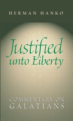 Justified unto Liberty : Commentary on Galatians