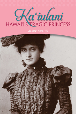 Image for Ka'iulani: Hawaii's Tragic Princess Ka'iulani: Hawaii's Tragic Princess