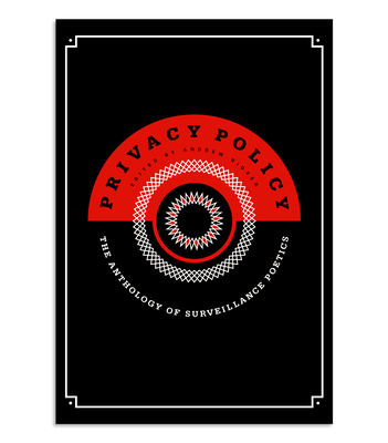 Privacy Policy: The Anthology of Surveillance Poetics