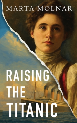 Raising The Titanic: A powerful novel of resilience and hope, inspired by a true story