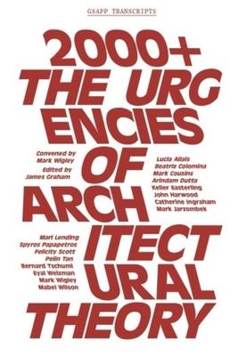 2000+: The Urgencies of Architectural Theory (GSAPP Transcripts)