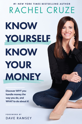 Image for Know Yourself, Know Your Money: Discover WHY you handle money the way you do, and WHAT to do about it!