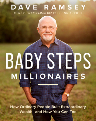 Baby Steps Millionaires: How Ordinary People Built Extraordinary Wealth--and How You Can Too