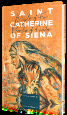 Saint Catherine of Siena: Mystic of Fire, Preacher of Freedom (2nd Edition)