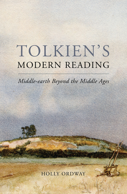 Tolkien's Modern Reading: Middle-earth Beyond the Middle Ages
