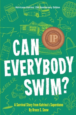 Can Everybody Swim: A Survival Story from Katrina's Superdome, Hurricane Katrinia 15th Anniversary Edition (Hurricane Katrina 15th Anniversary)