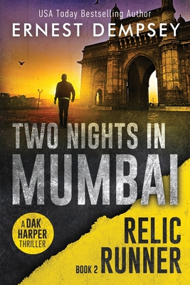 Two Nights In Mumbai: A Dak Harper Thriller (The Relic Runner)