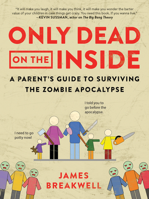 Only Dead On The Inside A Parent's Guide To Surviv