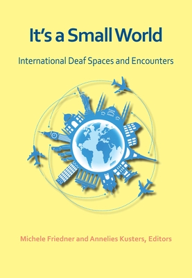 It's a Small World: International Deaf Spaces and Encounters