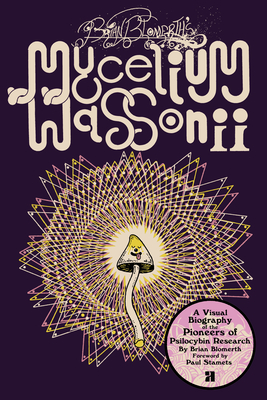 Mycelium Wassonii: A Visual Biography of the Pioneers of Psilocybin Research