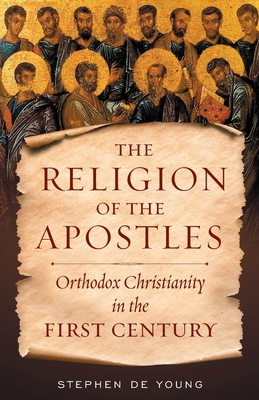 Image for Religion of the Apostles: Orthodox Christianity in the First Century