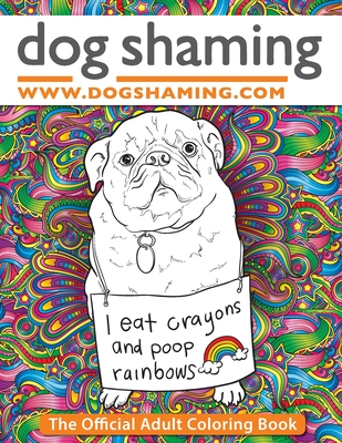 Image for Dog Shaming: The Official Adult Coloring Book Dog Shaming: The Official Adult Coloring Book
