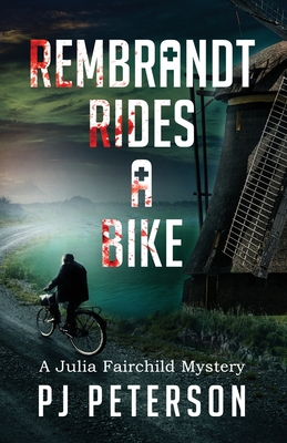 Rembrandt Rides A Bike: A Julia Fairchild Mystery