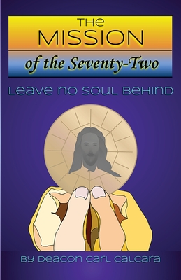 Image for The Mission of The Seventy-Two The Mission of The Seventy-Two