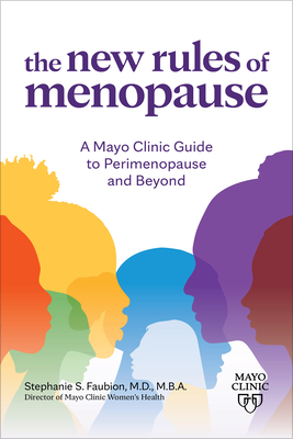 New Rules of Menopause: A Mayo Clinic Guide to Perimenopause and Beyond