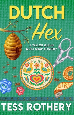 Dutch Hex: A Taylor Quinn Quilt Shop Mystery (The Taylor Quinn Quilt Shop Mysteries)