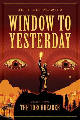Window To Yesterday: The Torchbearer (Book Two)