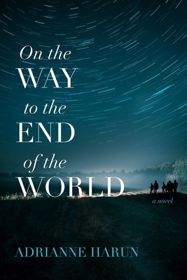 Image for On the Way to the End of the World: A Novel On the Way to the End of the World: A Novel