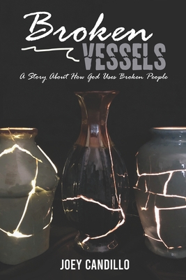 Image for Broken Vessels: A Story About How God Uses Broken People Broken Vessels: A Story About How God Uses Broken People