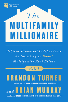 Image for The Multifamily Millionaire, Volume I: Achieve Financial Freedom by Investing in Small Multifamily Real Estate (The Multifamily Millionaire, 1)