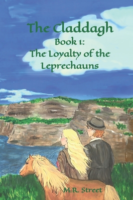The Claddagh: Book 1: The Loyalty of the Leprechauns (The Claddagh Trilogy)