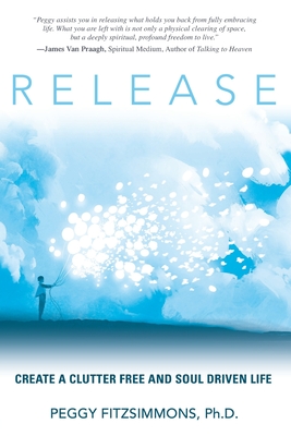 Release Create A Clutter Free And Soul Driven Life
