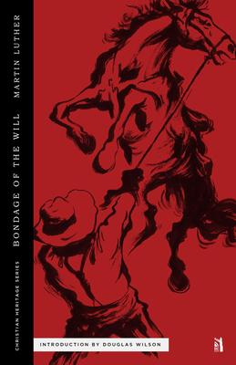 The Bondage of the Will (Christian Heritage Series)