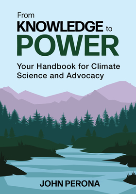 From Knowledge To Power: The Comprehensive Handbook for Climate Science and Advocacy