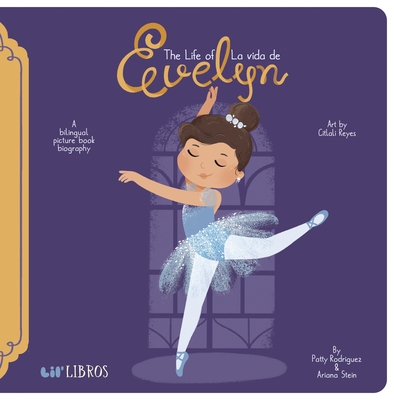 Image for The Life of / La vida de Evelyn: A Bilingual Picture Book Biography (Lil' Libros) The Life of / La vida de Evelyn: A Bilingual Picture Book Biography (Lil' Libros)