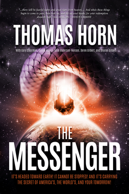 Messenger: It's Headed Toward Earth! It Cannot Be Stopped! And It's Carrying the Secret of America's, the World's, and Your Tomor