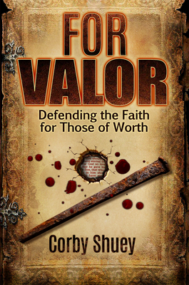 For Valor: Defending the Faith for Those of Worth