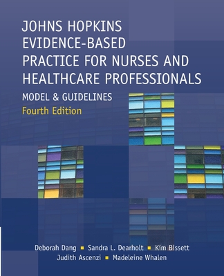 Image for Johns Hopkins Evidence-Based Practice for Nurses and Healthcare Professionals: Model and Guidelines, Fourth Edition Johns Hopkins Evidence-Based Practice for Nurses and Healthcare Professionals: Model and Guidelines, Fourth Edition