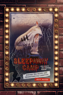 Sleepaway Camp: Making the Movie and Reigniting the Campfire (Enlarged)