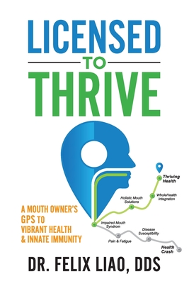 Licensed to Thrive: A Mouth Owners GPS to Vibrant Health & Innate Immunity