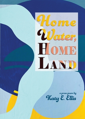 Home Water, Home Land: a Prose Poem