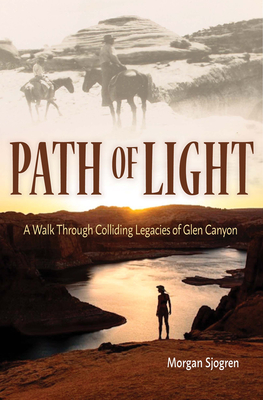 Path of Light: A Walk Through Colliding Legacies of Glen Canyon