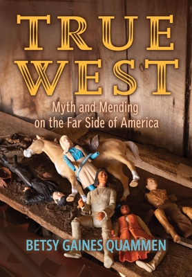 True West: Myth and Mending on the Far Side of America