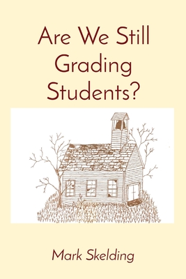 Image for Are We Still Grading Students Are We Still Grading Students