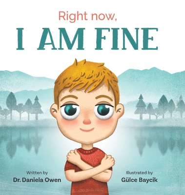 Right Now I Am Fine - An Anxiety Book for Kids Ages 3-8 that Teaches How to Overcome Worry and Stress with Practical Calming Techniques - A Children's Book that Helps Promote a Calm and Peaceful Mind