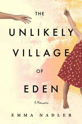 UNLIKELY VILLAGE OF EDEN, THE A MEMOIR