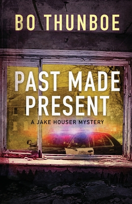 Past Made Present (Jake Houser Mystery Series)