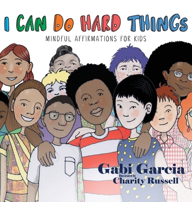 I Can Do Hard Things: Mindful Affirmations for Kids