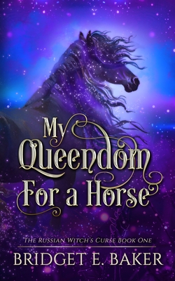 My Queendom for a Horse (The Russian Witch's Curse)